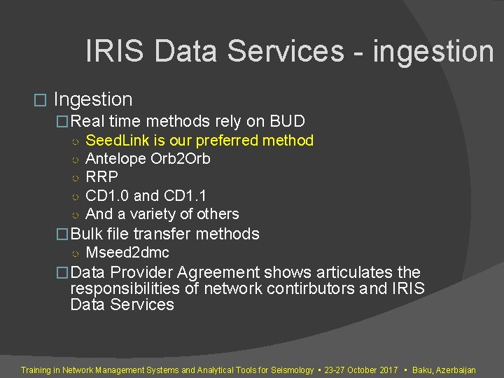 IRIS Data Services - ingestion � Ingestion �Real time methods rely on BUD ○
