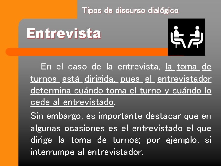 Tipos de discurso dialógico Entrevista En el caso de la entrevista, la toma de