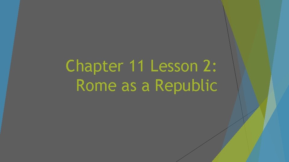 Chapter 11 Lesson 2: Rome as a Republic 