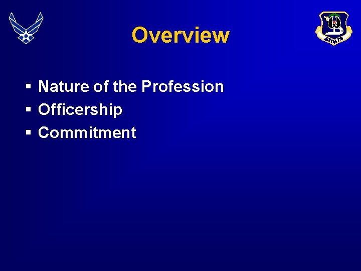 Overview § § § Nature of the Profession Officership Commitment 