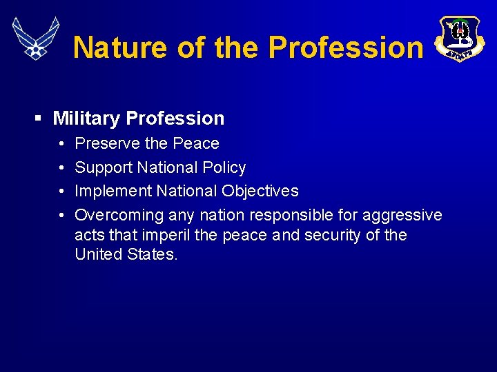 Nature of the Profession § Military Profession • • Preserve the Peace Support National