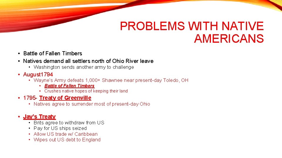 PROBLEMS WITH NATIVE AMERICANS • Battle of Fallen Timbers • Natives demand all settlers PROBLEMS WITH NATIVE AMERICANS • Battle of Fallen Timbers • Natives demand all settlers