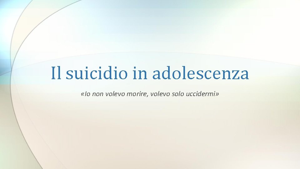 Il suicidio in adolescenza «Io non volevo morire, volevo solo uccidermi» 