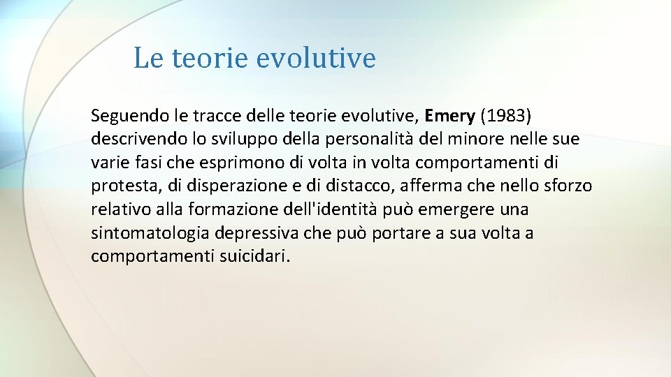 Le teorie evolutive Seguendo le tracce delle teorie evolutive, Emery (1983) descrivendo lo sviluppo