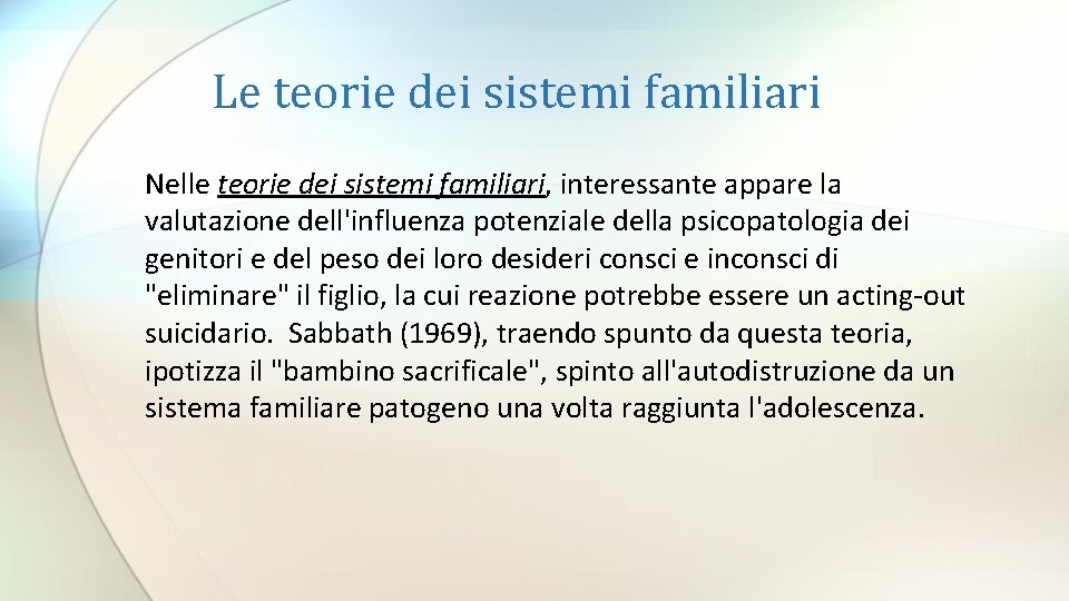 Le teorie dei sistemi familiari Nelle teorie dei sistemi familiari, interessante appare la valutazione