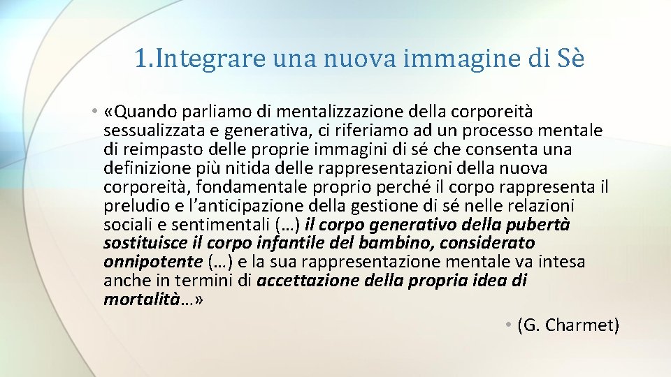 1. Integrare una nuova immagine di Sè • «Quando parliamo di mentalizzazione della corporeità