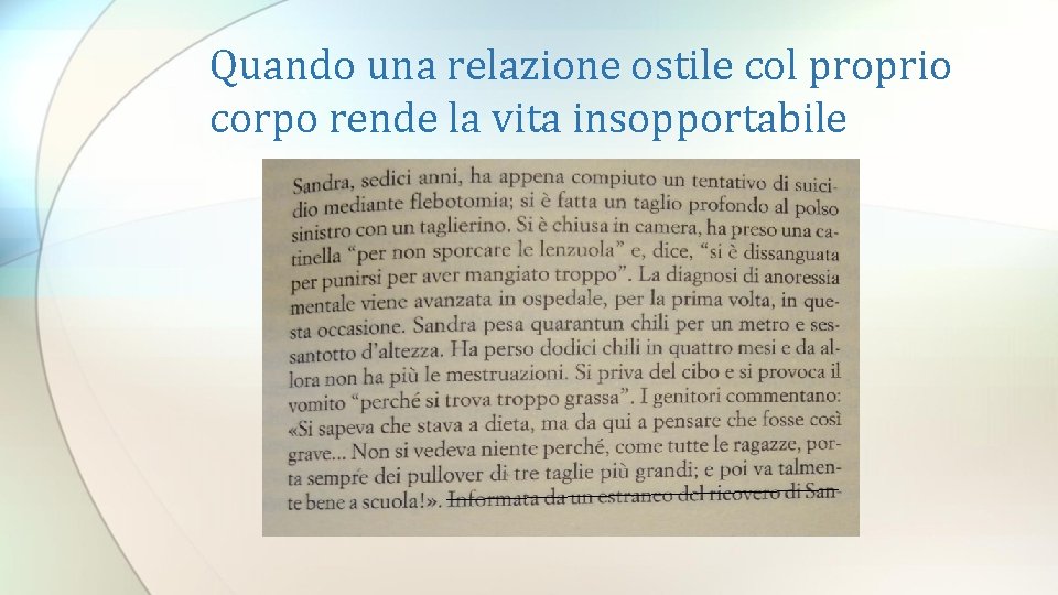 Quando una relazione ostile col proprio corpo rende la vita insopportabile 