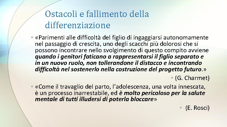 Ostacoli e fallimento della differenziazione • «Parimenti alle difficoltà del figlio di ingaggiarsi autonomamente