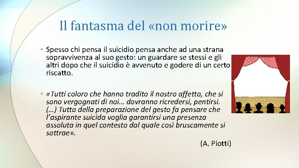 Il fantasma del «non morire» • Spesso chi pensa il suicidio pensa anche ad