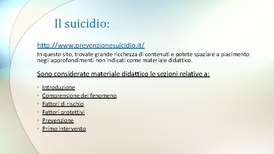 Il suicidio: http: //www. prevenzionesuicidio. it/ In questo sito, trovate grande ricchezza di contenuti