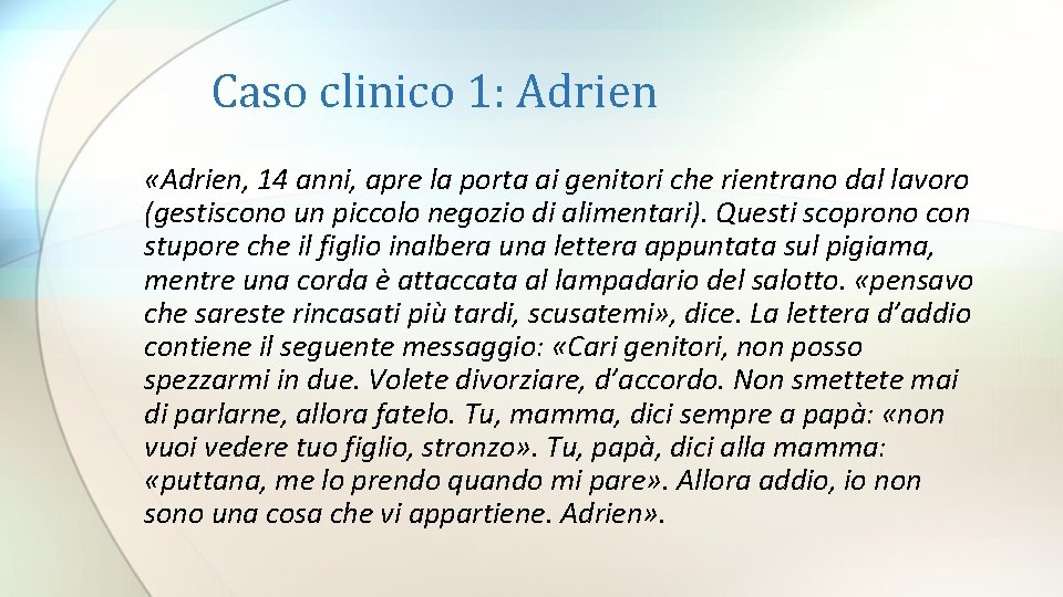 Caso clinico 1: Adrien «Adrien, 14 anni, apre la porta ai genitori che rientrano