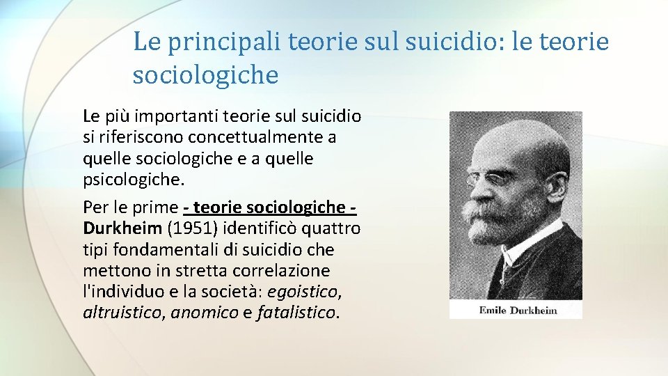 Le principali teorie sul suicidio: le teorie sociologiche Le più importanti teorie sul suicidio