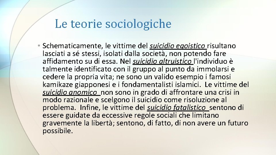 Le teorie sociologiche • Schematicamente, le vittime del suicidio egoistico risultano lasciati a sé