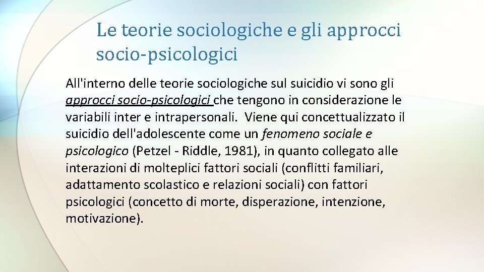 Le teorie sociologiche e gli approcci socio-psicologici All'interno delle teorie sociologiche sul suicidio vi