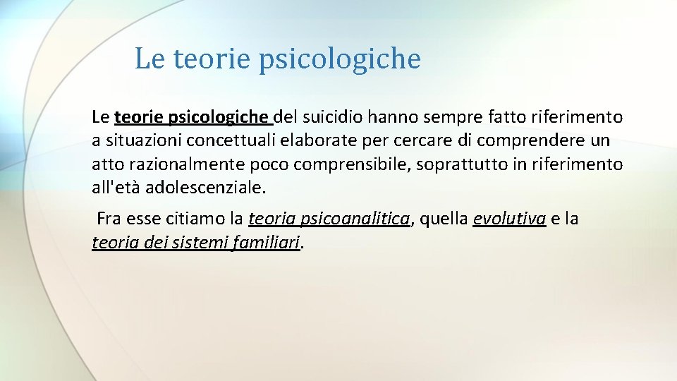 Le teorie psicologiche del suicidio hanno sempre fatto riferimento a situazioni concettuali elaborate per