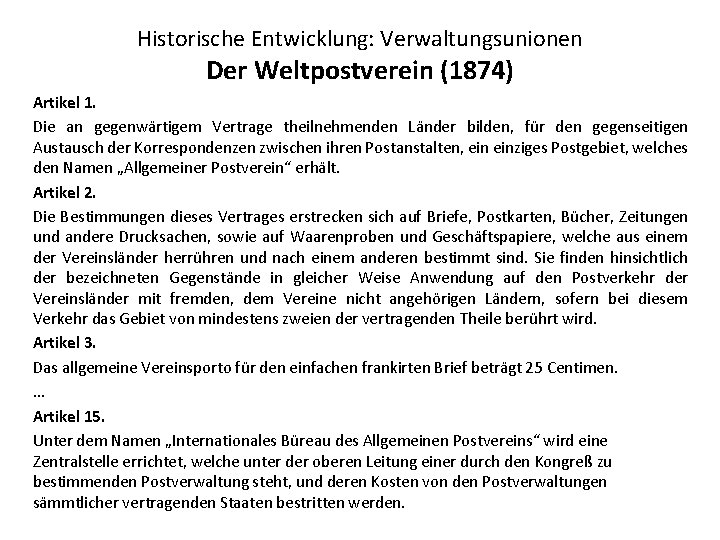 Historische Entwicklung: Verwaltungsunionen Der Weltpostverein (1874) Artikel 1. Die an gegenwärtigem Vertrage theilnehmenden Länder