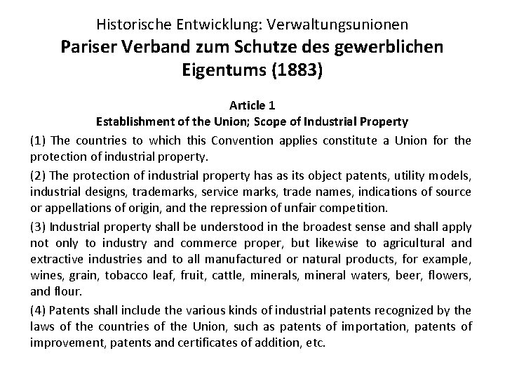Historische Entwicklung: Verwaltungsunionen Pariser Verband zum Schutze des gewerblichen Eigentums (1883) Article 1 Establishment