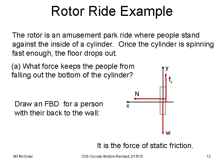 Rotor Ride Example The rotor is an amusement park ride where people stand against