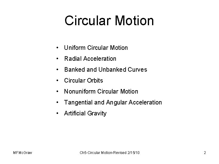 Circular Motion • Uniform Circular Motion • Radial Acceleration • Banked and Unbanked Curves