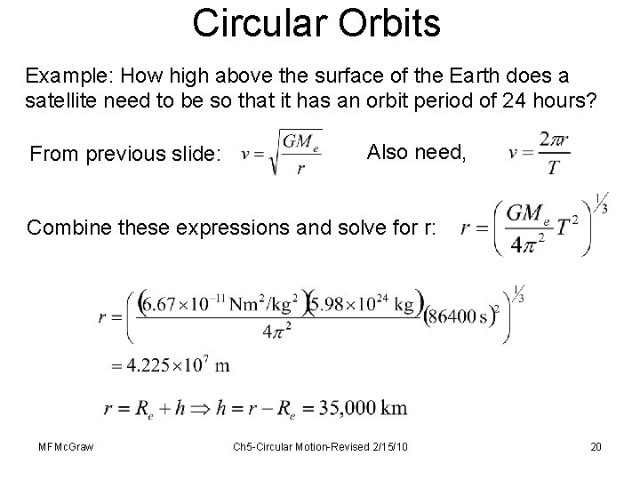 Circular Orbits Example: How high above the surface of the Earth does a satellite