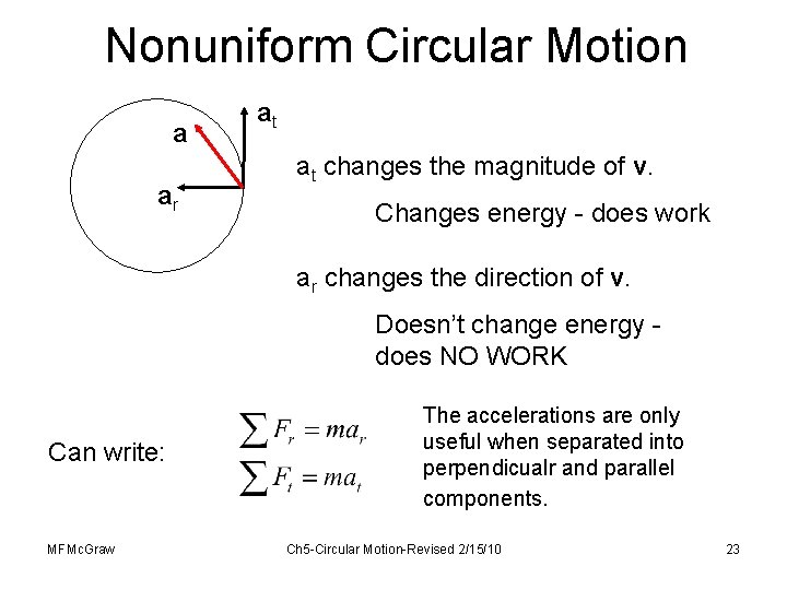 Nonuniform Circular Motion a ar at at changes the magnitude of v. Changes energy