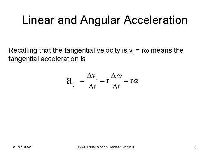 Linear and Angular Acceleration Recalling that the tangential velocity is vt = r means