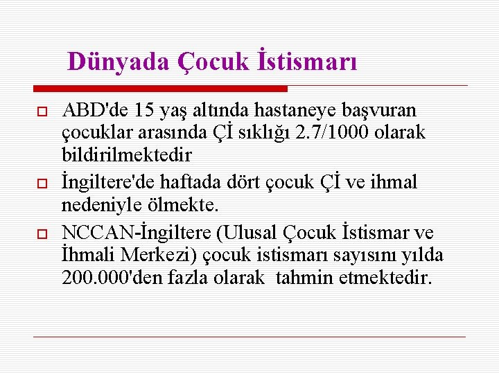 Dünyada Çocuk İstismarı ABD'de 15 yaş altında hastaneye başvuran çocuklar arasında Çİ sıklığı 2.