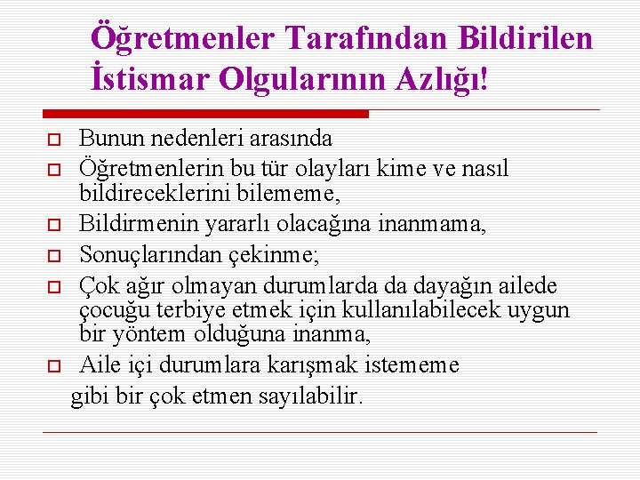 Öğretmenler Tarafından Bildirilen İstismar Olgularının Azlığı! Bunun nedenleri arasında Öğretmenlerin bu tür olayları kime