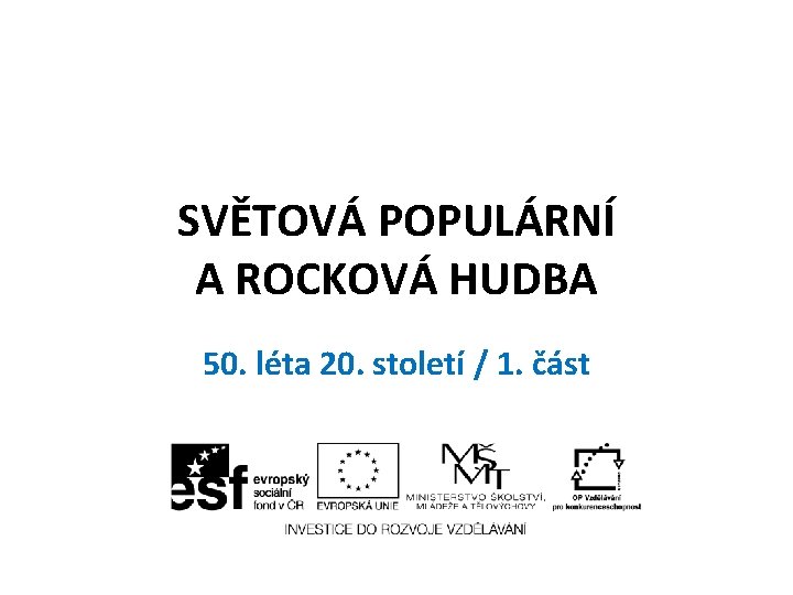 SVĚTOVÁ POPULÁRNÍ A ROCKOVÁ HUDBA 50. léta 20. století / 1. část 