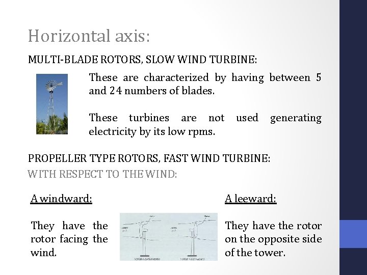 Horizontal axis: MULTI-BLADE ROTORS, SLOW WIND TURBINE: These are characterized by having between 5