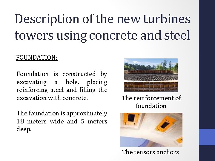 Description of the new turbines towers using concrete and steel FOUNDATION: Foundation is constructed