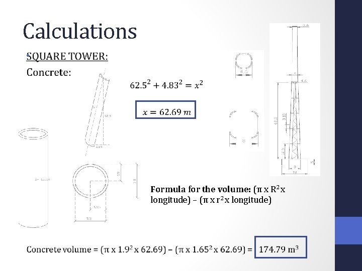 Calculations • Formula for the volume: (π x R 2 x longitude) – (π