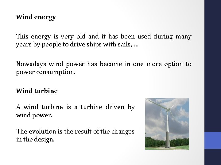 Wind energy This energy is very old and it has been used during many