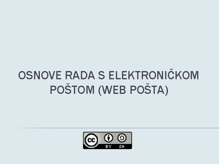 OSNOVE RADA S ELEKTRONIČKOM POŠTOM (WEB POŠTA) 