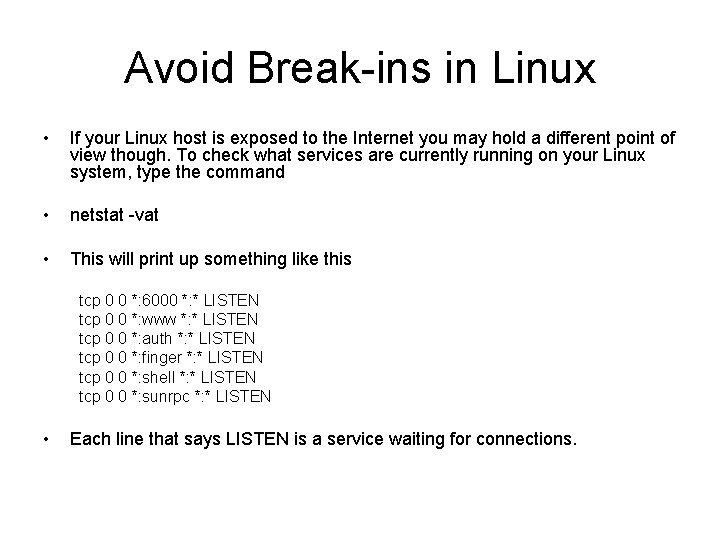 Avoid Break-ins in Linux • If your Linux host is exposed to the Internet Avoid Break-ins in Linux • If your Linux host is exposed to the Internet