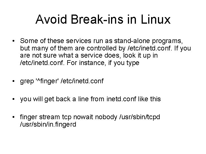 Avoid Break-ins in Linux • Some of these services run as stand-alone programs, but Avoid Break-ins in Linux • Some of these services run as stand-alone programs, but