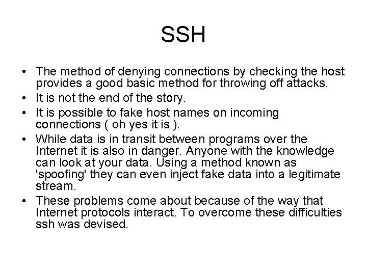 SSH • The method of denying connections by checking the host provides a good SSH • The method of denying connections by checking the host provides a good
