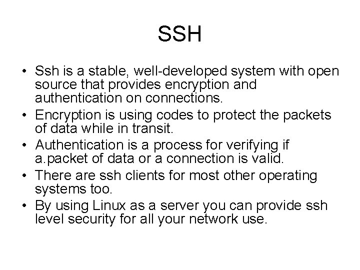 SSH • Ssh is a stable, well-developed system with open source that provides encryption SSH • Ssh is a stable, well-developed system with open source that provides encryption