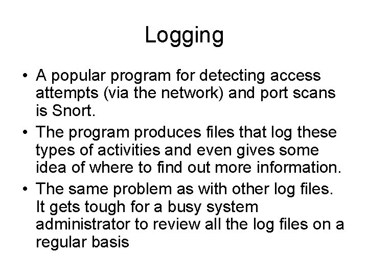 Logging • A popular program for detecting access attempts (via the network) and port Logging • A popular program for detecting access attempts (via the network) and port