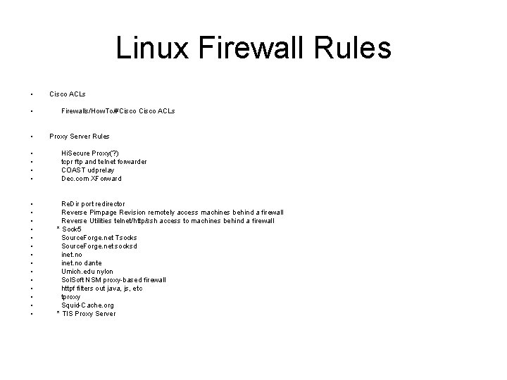 Linux Firewall Rules • • • • • • Cisco ACLs Firewalls/How. To/#Cisco ACLs Linux Firewall Rules • • • • • • Cisco ACLs Firewalls/How. To/#Cisco ACLs