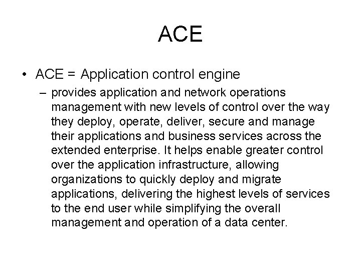 ACE • ACE = Application control engine – provides application and network operations management ACE • ACE = Application control engine – provides application and network operations management