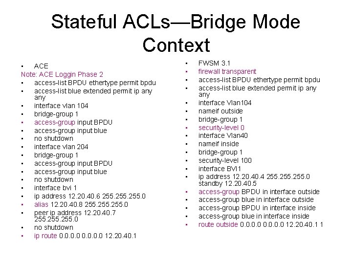 Stateful ACLs—Bridge Mode Context • ACE Note: ACE Loggin Phase 2 • access-list BPDU Stateful ACLs—Bridge Mode Context • ACE Note: ACE Loggin Phase 2 • access-list BPDU