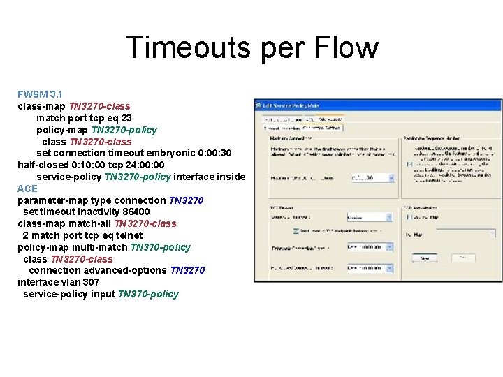 Timeouts per Flow FWSM 3. 1 class-map TN 3270 -class match port tcp eq Timeouts per Flow FWSM 3. 1 class-map TN 3270 -class match port tcp eq