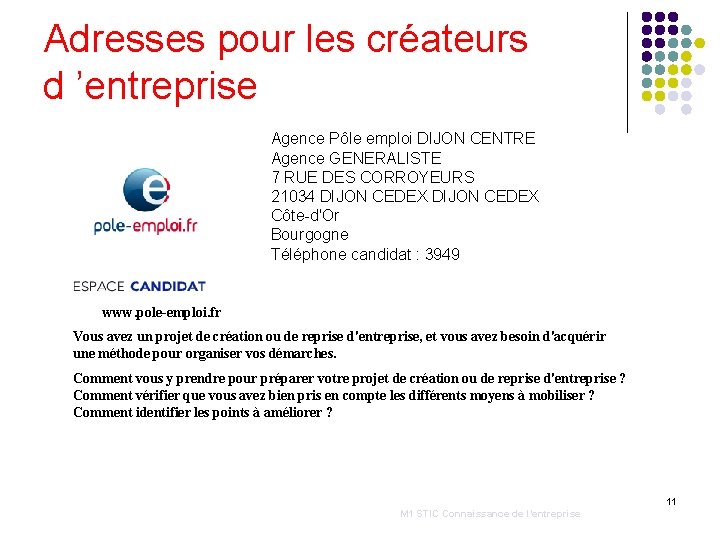 Adresses pour les créateurs d ’entreprise Agence Pôle emploi DIJON CENTRE Agence GENERALISTE 7