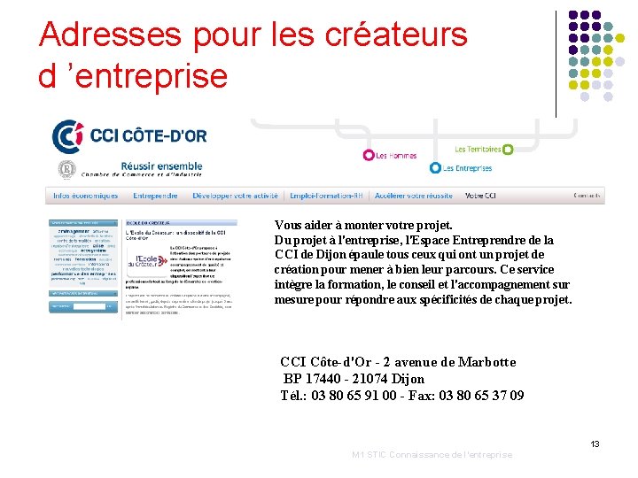 Adresses pour les créateurs d ’entreprise Vous aider à monter votre projet. Du projet