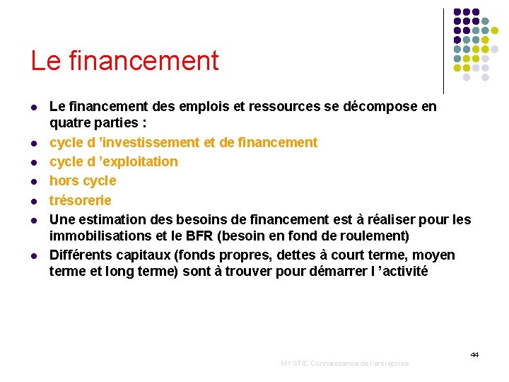 Le financement l l l l Le financement des emplois et ressources se décompose