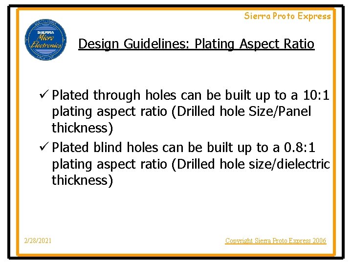 Sierra Proto Express Design Guidelines: Plating Aspect Ratio ü Plated through holes can be