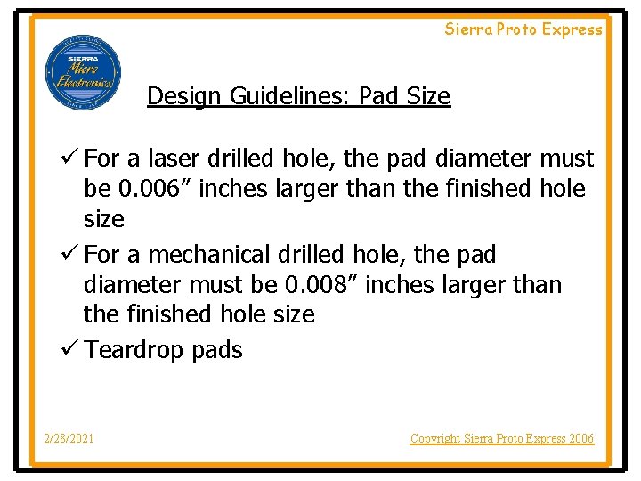 Sierra Proto Express Design Guidelines: Pad Size ü For a laser drilled hole, the