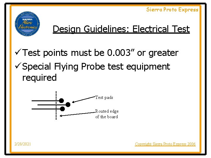 Sierra Proto Express Design Guidelines: Electrical Test ü Test points must be 0. 003”