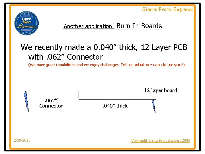 Sierra Proto Express Another application: Burn In Boards We recently made a 0. 040”